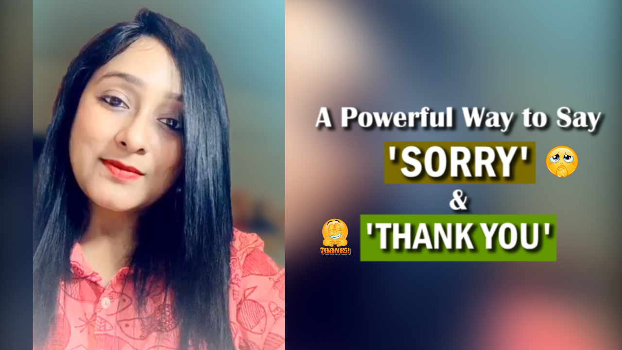 A powerful way to say ‘Sorry’ & ‘Thank you’