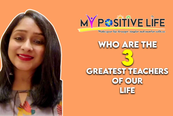 Who are the three greatest teachers of our life